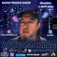 Dj Seto Atotamakina 1296 - In the name of Trance - 02042022 by Dj Seto aka Netzwork