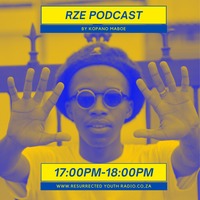 RZE PODCAST BY KOPANO MABOE by Resurrected Youth radio