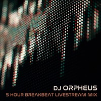 5 hour Breakbeat Livestream mix by Orpheus
