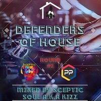 Defenders Of House[Round. #1] - mixed by Sceptic Soul a.k.a Kizz by Peter
