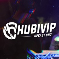 VIPCAST EP. 007 by hubivip