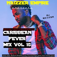 CARIBBEAN FEVER MIX Vol.15 - DJ NAIZZER by Deejay Naizzer 254