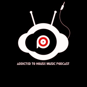 Addicted To House Music Podcast