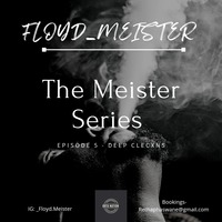 Floyd Meister - The Meister Series Episode 5 (Deep Selections) by Floyd Meister