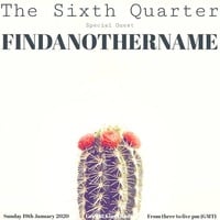 The Sixth Quarter Ft FindAnotherName - Jan 2020 by Richard Tovey