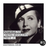 #5 PIONEIRAS DO CINEMA BRASILEIRO (PARTE 2) | assistebrasil.com.br by Assiste Brasil