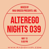 Alterego Nights 039 - Mau Orozco Presents ABL by ALTERA