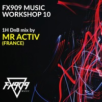 FX909 MUSIC WORKSHOP 010 -  Mr Activ by FX909 MUSIC