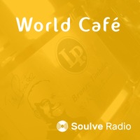 World Cafe #3 - Latin Grooves by Soulve Radio