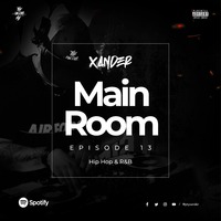 Main Room Episode 13 Hip Hop &amp; r&amp;b by ptyxander