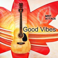 Good Vibes (promo) [Free Download] by Mint Attack