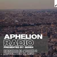 Seren pres. Aphelion Radio 043 - Hour 2 by Aphelion Radio