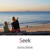 Seek by Joshua Okazaki