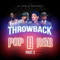 Throwback Pop &amp; R&amp;B (Part 2) [2005 - 2012] by DJ KenB