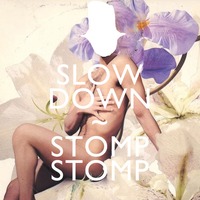 Slow Down Stomp Stomp (2014) by Sir Snaf