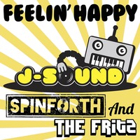 J-Sound Spinforth &amp; The Fritz - Feelin' Happy - ***FREE DOWNLOAD*** by Spinforth